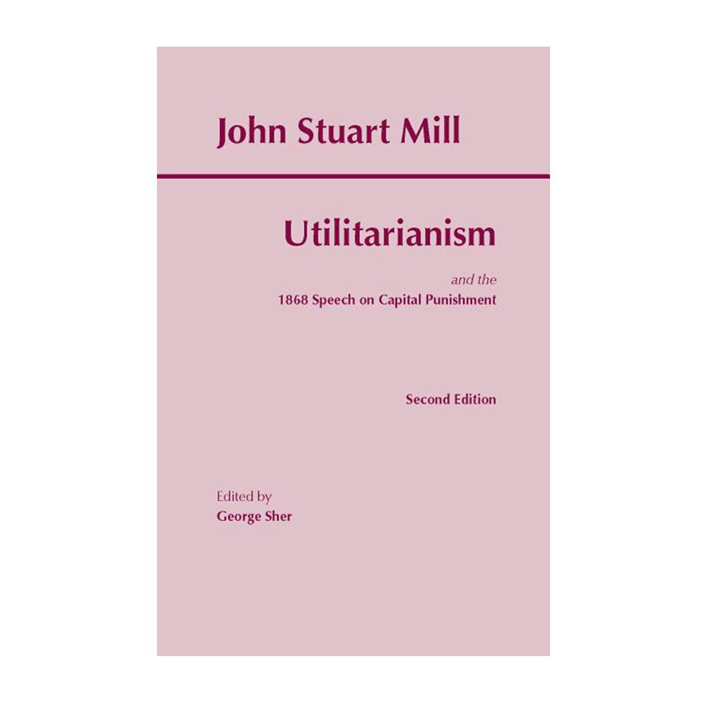 Mill, John Stuart, Utilitarianism, 9780872206052, Hackett Publishing Company, Inc., 2nd 01, Philosophy, Books
